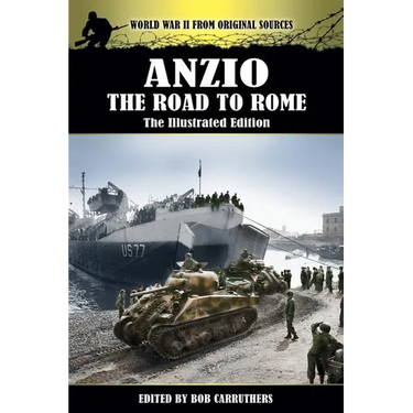 Anzio - The Road to Rome - The Illustrated Edition