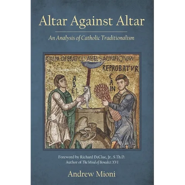 Altar Against Altar: An Analysis of Catholic Traditionalism