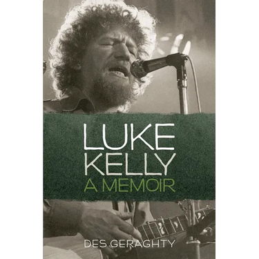 Luke Kelly: A Memoir