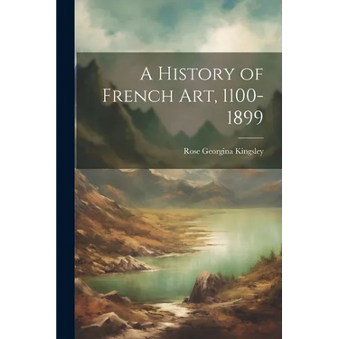 A History of French Art, 1100-1899