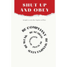 Shut Up and Obey