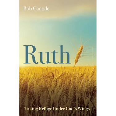 Ruth: Taking Refuge Under God's Wings
