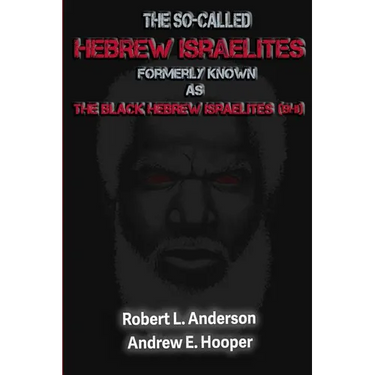 The So-Called Hebrew Israelites: Formerly Known As The Black Hebrew Israelites (BHI)