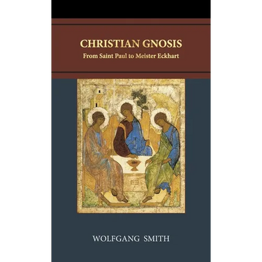Christian Gnosis: From Saint Paul to Meister Eckhart