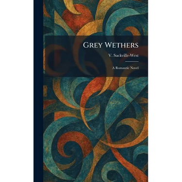 Grey Wethers: A Romantic Novel