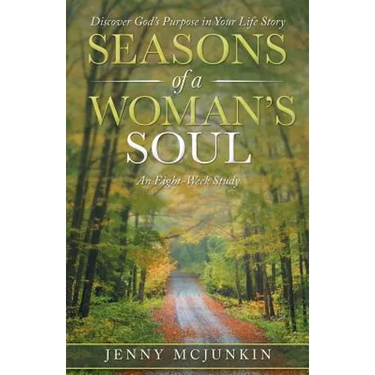 Seasons of a Woman's Soul: Discover God's Purpose in Your Life Story