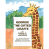 Georgie the Gifted Giraffe: Illustrated by George Chavatel