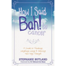 How I Said Bah! to Cancer