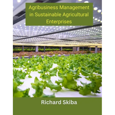 Agribusiness Management in Sustainable Agricultural Enterprises