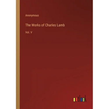 The Works of Charles Lamb: Vol. V