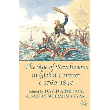 The Age of Revolutions in Global Context, C. 1760-1840