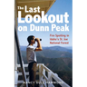 The Last Lookout on Dunn Peak: Fire Spotting in Idaho's St. Joe National Forest