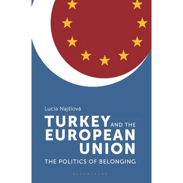 Turkey and the European Union: The Politics of Belonging