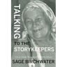 Talking to the Story Keepers: Tales from the Chilcotin Plateau