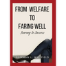 From Welfare to Faring Well: Journey to Success