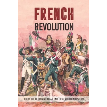 French Revolution: From The Beginning To An End Of Revolution History: Revolutionary War Timeline
