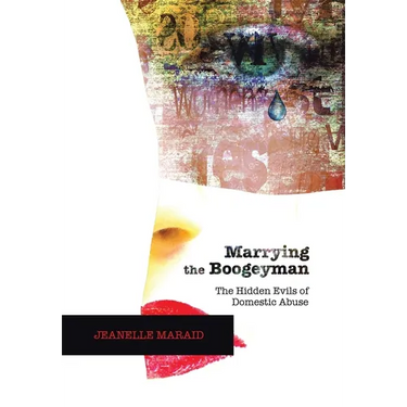 Marrying the Boogeyman: The Hidden Evils of Domestic Abuse