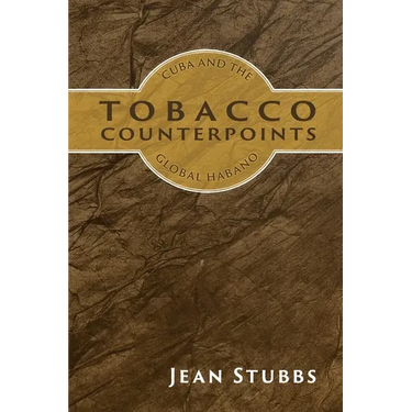 Tobacco Counterpoints: Cuba and the Global Habano