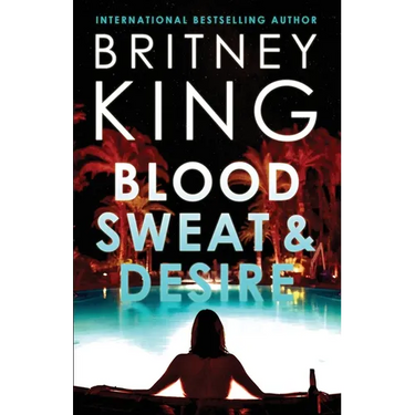 Blood, Sweat, and Desire: A Psychological Thriller