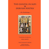 The Ghazal in Sufi & Dervish Poetry: An Anthology