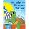 Mortoise the Runaway Tortoise: Based on a True Story