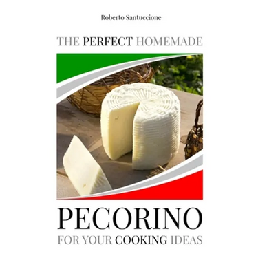 The Perfect Homemade Pecorino for Your Cooking Ideas: Ingredients, Recipe and Detailed Procedure with Images