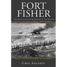 Fort Fisher: The Battle for the Gibraltar of the South