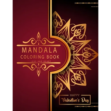 Mandala Coloring Book: Love And Heart - Valentine's Day Edition - 50 Romantic Luxury Mandalas - Adult Coloring Book - An emotional coloring experience