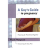 A Guy's Guide to Pregnancy: Preparing for Parenthood Together