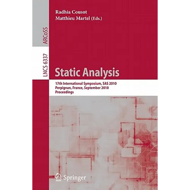 Static Analysis: 17th International Symposium, SAS 2010, Perpignan, France, September 14-16, 2010, Proceedings