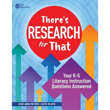 There's Research for That: Your K-5 Literacy Instruction Questions Answered