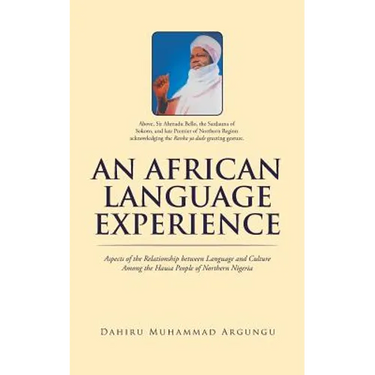 An African Language Experience: Aspects of the Relationship between Language and Culture Among the Hausa People of Northern Nigeria