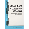 How Life Coaching Works: A Handbook for Continuous Self-Development