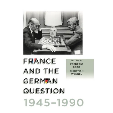France and the German Question, 1945-1990