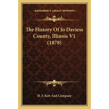 The History Of Jo Daviess County, Illinois V1 (1878)