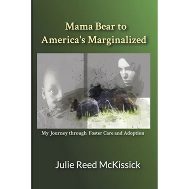 Mama Bear to America's Marginalized: My Journey Through Adoption and Foster Care