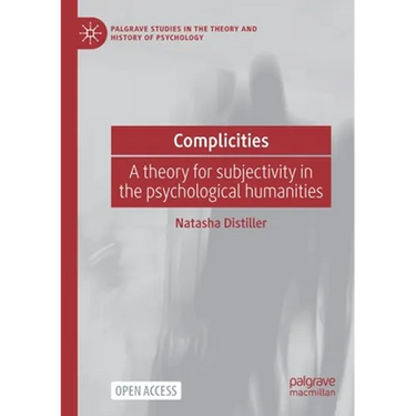 Complicities: A theory for subjectivity in the psychological humanities
