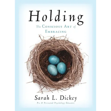 Holding: The Conscious Art of Embracing