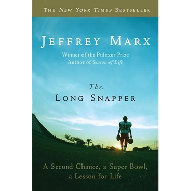 The Long Snapper: A Second Chance, a Super Bowl, a Lesson for Life
