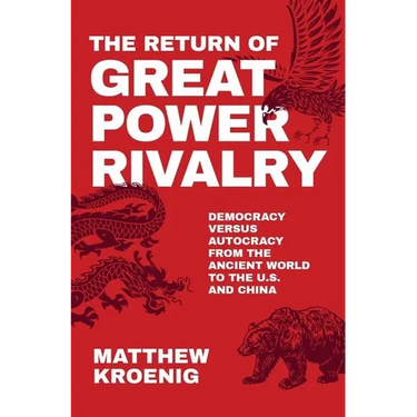 Return of Great Power Rivalry: Democracy Versus Autocracy from the Ancient World to the U.S. and China