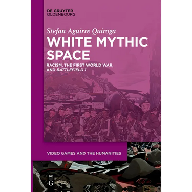 White Mythic Space: Racism, the First World War, and >Battlefield 1