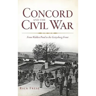 Concord and the Civil War: From Walden Pond to the Gettysburg Front
