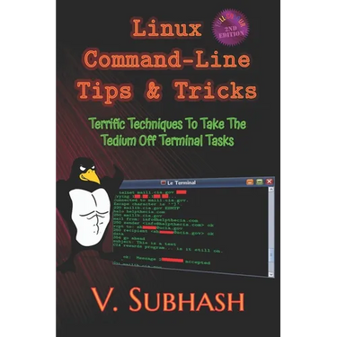 Linux Command-Line Tips & Tricks: Terrific Techniques To Take The Tedium Off Terminal Tasks