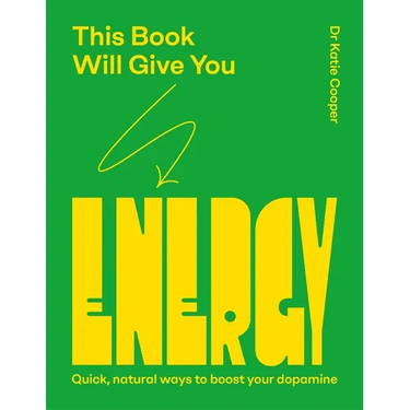 This Book Will Give You Energy: How to Boost Your Dopamine Every Day