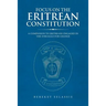 Focus on the Eritrean Constitution: A Companion to Eritreans Engaged in the Struggle for Change