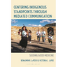 Centering Indigenous Standpoints Through Mediated Communication: Seeding Good Medicine