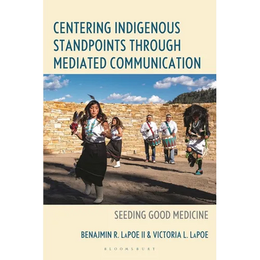 Centering Indigenous Standpoints Through Mediated Communication: Seeding Good Medicine