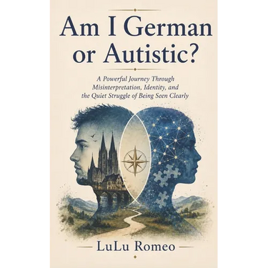 Am I German or Autistic?: A Powerful Journey Through Misinterpretation, Identity, and the Quiet Struggle of Being Seen Clearly