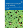 Mapping the History of Ayurveda: Culture, Hegemony and the Rhetoric of Diversity