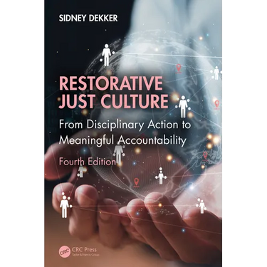 Restorative Just Culture: From Disciplinary Action to Meaningful Accountability, Fourth Edition